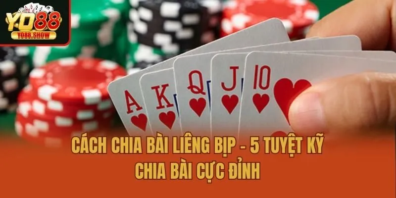 Cách Chia Bài Liêng Bịp - 5 Tuyệt Kỹ Chia Bài Cực Đỉnh