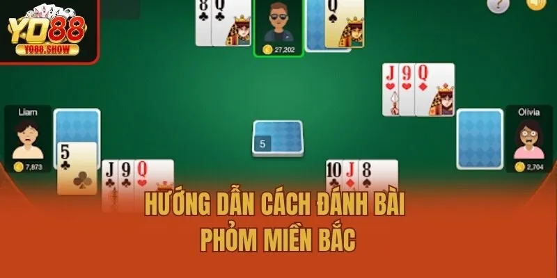 Hướng dẫn cách đánh bài Phỏm miền Bắc